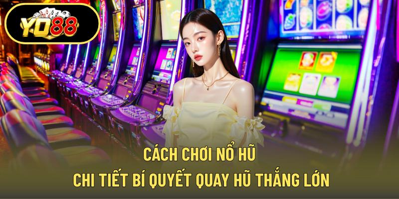 Cách chơi nổ hũ