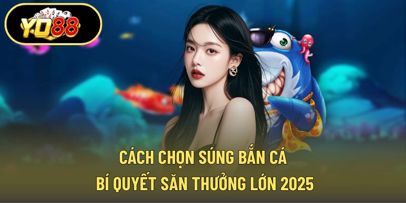 Cách chọn súng bắn cá