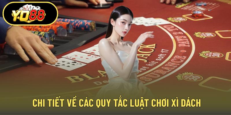 Chi tiết về các quy tắc luật chơi xì dách