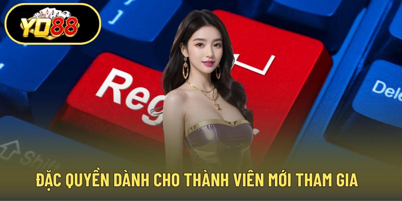 Đặc quyền dành cho thành viên mới tham gia