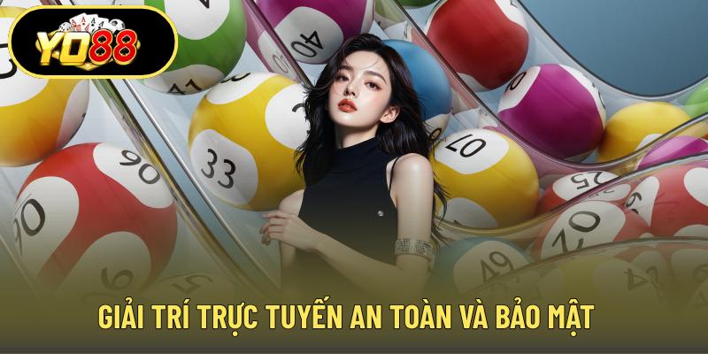 Giải trí trực tuyến an toàn và bảo mật