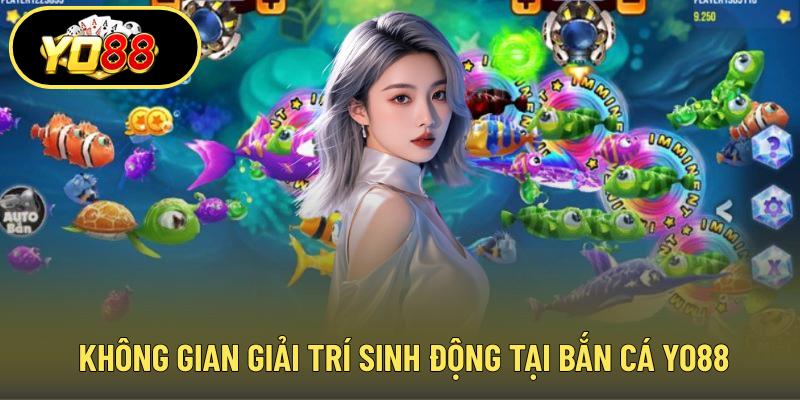 Không gian giải trí sinh động tại bắn cá YO88