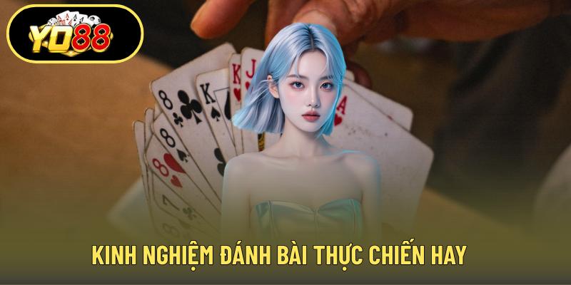 Kinh nghiệm đánh bài thực chiến hay