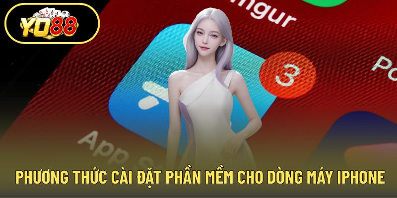 Phương thức cài đặt phần mềm cho dòng máy iPhone