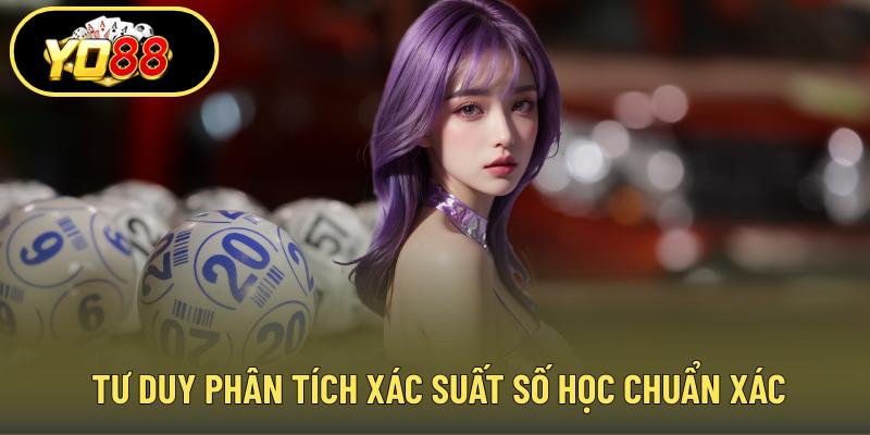 Tư duy phân tích xác suất số học chuẩn xác